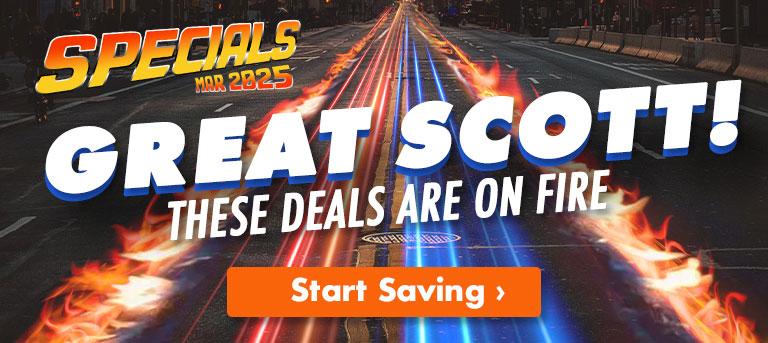 Great Scott! These deals are on fir. Start Saving Specials March 2025