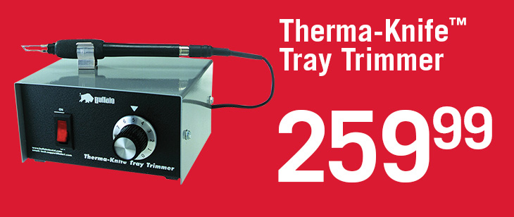 $259.99 Therma-Knife™ Tray Trimmer 