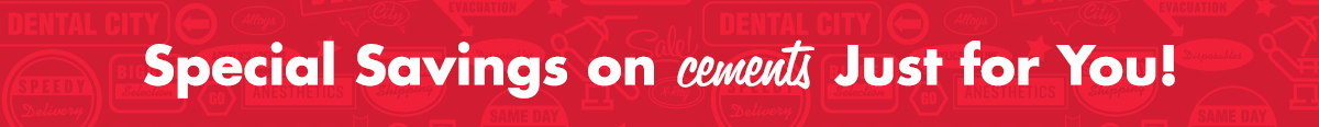 Special Savings on cements. Just for You!