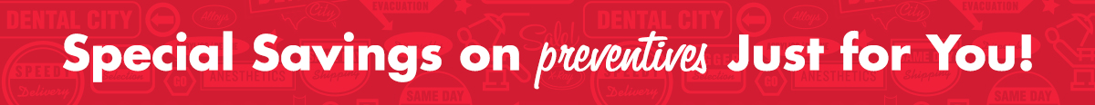 Special Savings on preventives. Just for You!