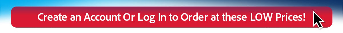 Create an account or log in to order at these low prices