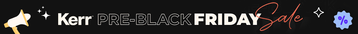 Kerr Pre Black Friday Sale
