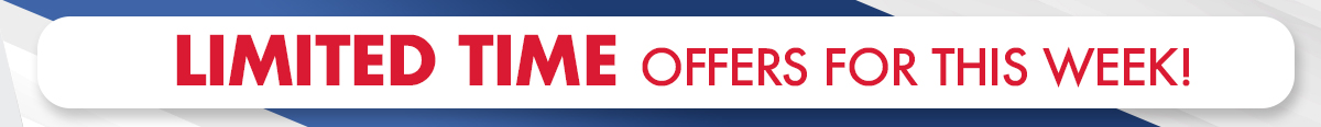 Limited Time Offers For This Week!