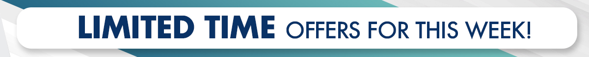 Limited Time Offers For This Week!